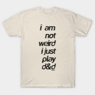 I Am Not Weird T-Shirt